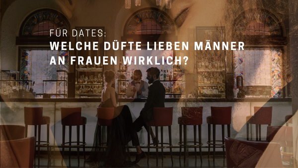 Für Dates: Welche Düfte lieben Männer an Frauen wirklich?