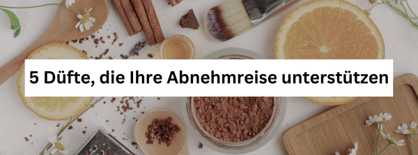 Die Macht der Düfte: 5 Düfte, die Ihre Abnehmreise unterstützen